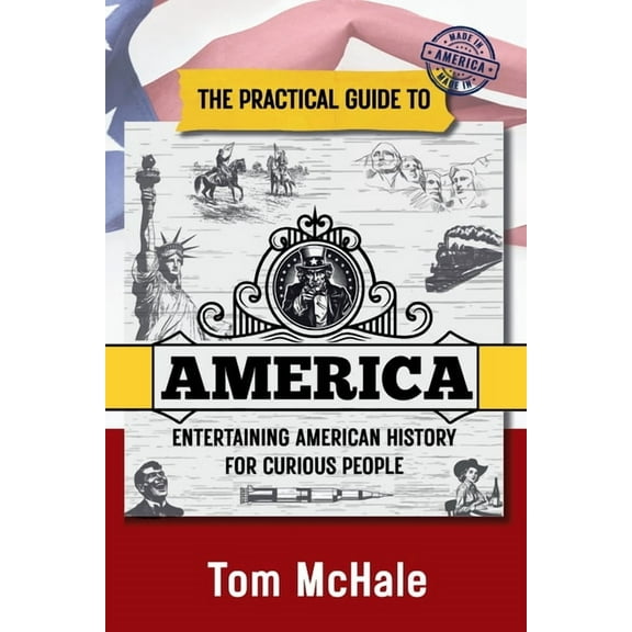 Practical Guides The Practical Guide to America: Entertaining American History for Curious People, Book 3, (Paperback)