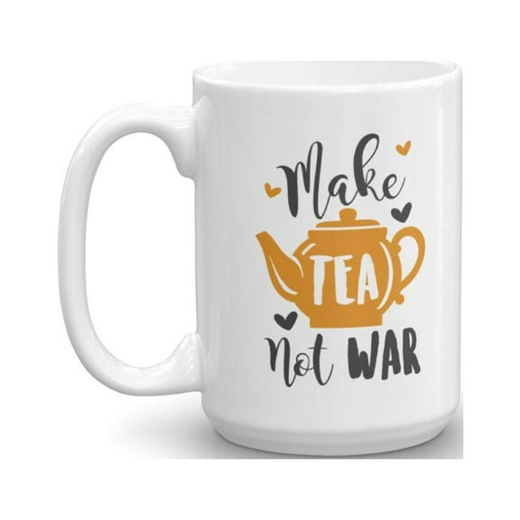 Funny Make Tea Not War Featuring A Cute Teapot Coffee & Tea Gift Mug Cup For A Tea Lover And Gifts For Men & Women Tea Drinkers (15oz)