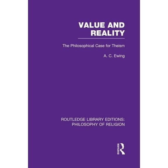 Routledge Library Editions: Philosophy o Value and Reality: The Philosophical Case for Theism, (Paperback)