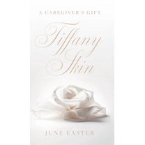 Tiffany Skin: A Caregiver's Gift, (Hardcover)