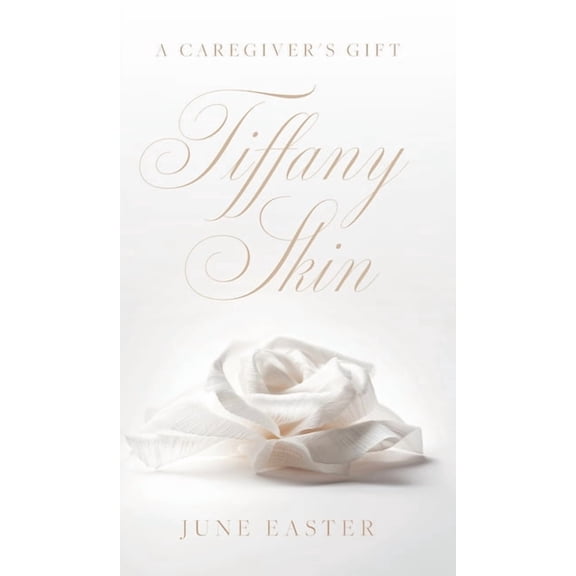 Tiffany Skin: A Caregiver's Gift, (Hardcover)