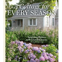 Cottage Journal A Cottage for Every Season: Inspiring Homes with Classic Charm, (Hardcover)