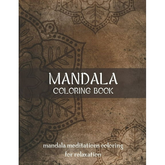 Mandala Coloring Book Mandala Meditations Coloring for Relaxation: World's Most Beautiful Mandalas for Stress Relief and, (Paperback)