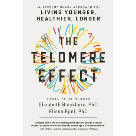 The Telomere Effect : A Revolutionary Approach to Living Younger, Healthier, Longer, Used [Hardcover]