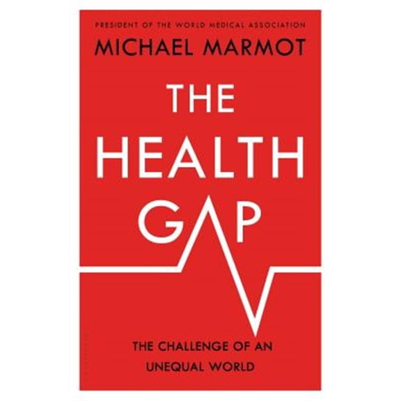 Pre-Owned The Health Gap: The Challenge of an Unequal World (Hardcover) 1632860783 9781632860781
