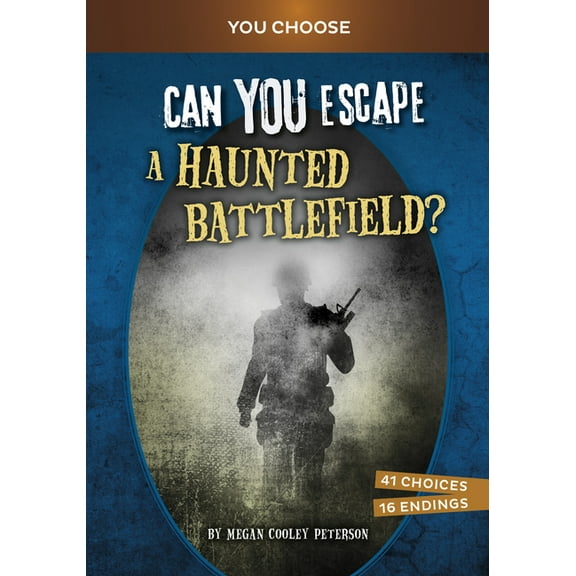 You Choose: Haunted Adventures Can You Escape a Haunted Battlefield?: An Interactive Paranormal Adventure, (Hardcover)