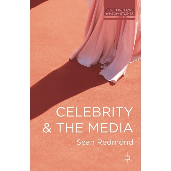 Key Concerns in Media Studies Celebrity and the Media, Book 5, (Paperback)