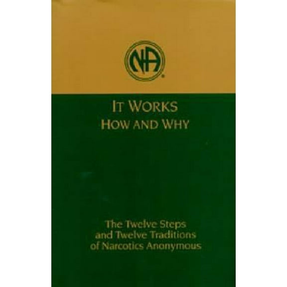 Pre-Owned It Works: How and Why: The Twelve Steps and Twelve Traditions of Narcotics Anonymous (Hardcover) 1557761817 9781557761811