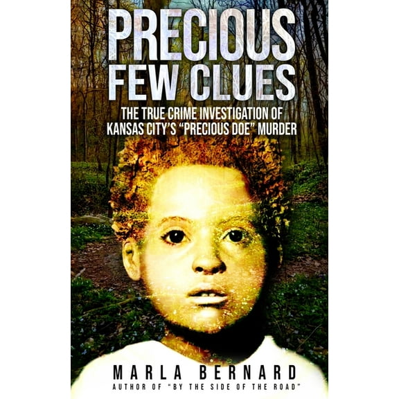 Precious Few Clues: The True Crime Investigation Of Kansas City's "Precious Doe" Murder, (Paperback)