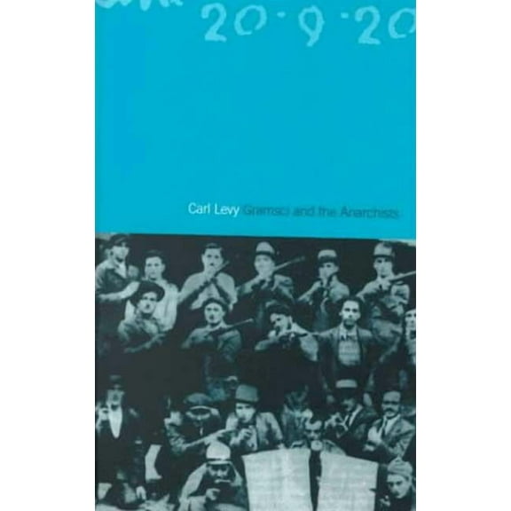 Gramsci and the Anarchists, (Hardcover)