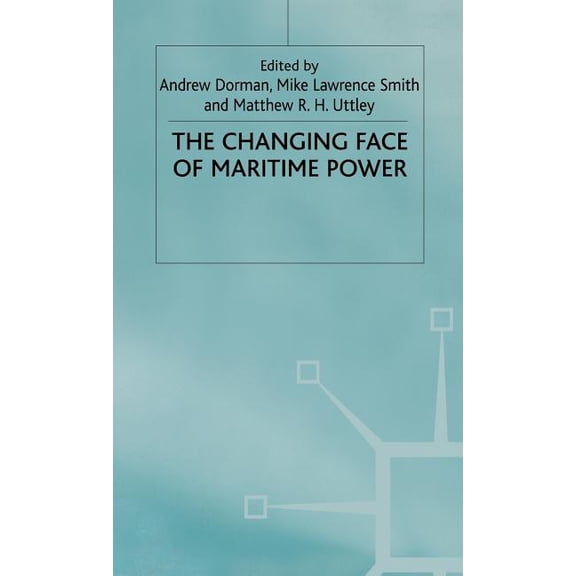 The Changing Face of Maritime Power, (Hardcover)