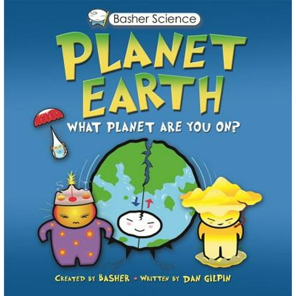 Pre-Owned Basher Science: Planet Earth [With Poster] (Paperback) 0753464128 9780753464120