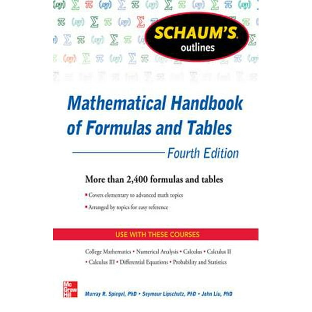 Schaum S Outlines Schaum S Outline Of Mathematical Handbook Of Formulas And Tables 4th Edition 2 400 Formulas Tables Edition 4 Ebook Walmart Com Walmart Com