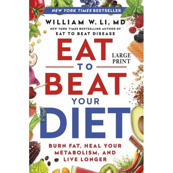 Eat to Beat Your Diet: Burn Fat, Heal Your Metabolism, and Live Longer, (Hardcover)