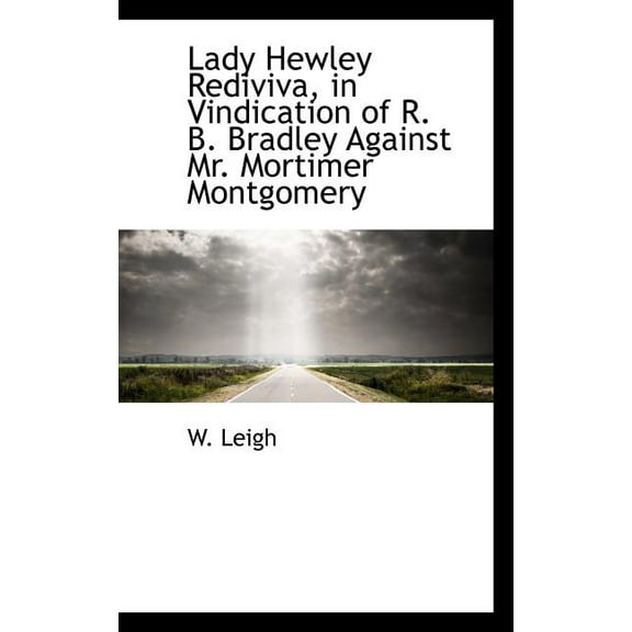 Lady Hewley Rediviva, in Vindication of R. B. Bradley Against Mr. Mortimer Montgomery (Paperback)