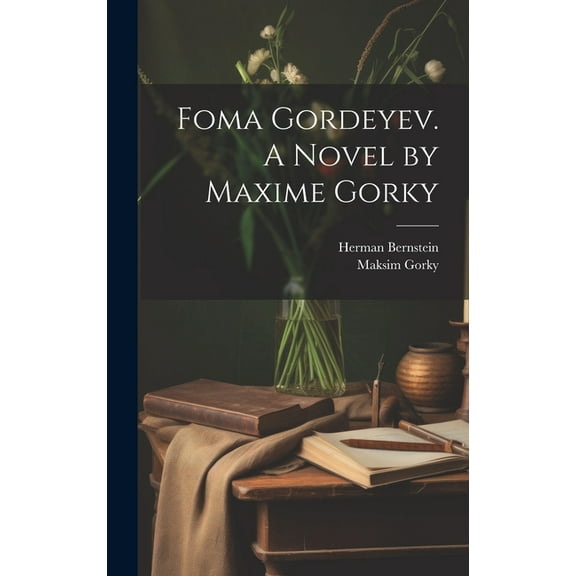 Foma Gordeyev. A Novel by Maxime Gorky (Hardcover)