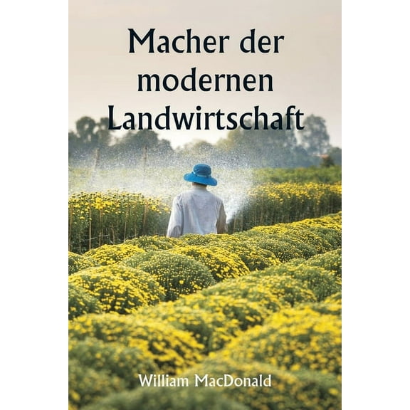 Macher der modernen Landwirtschaft, (Paperback)