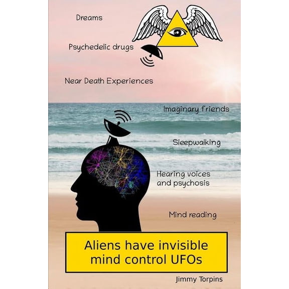 Aliens have invisible mind control UFOs, (Paperback)