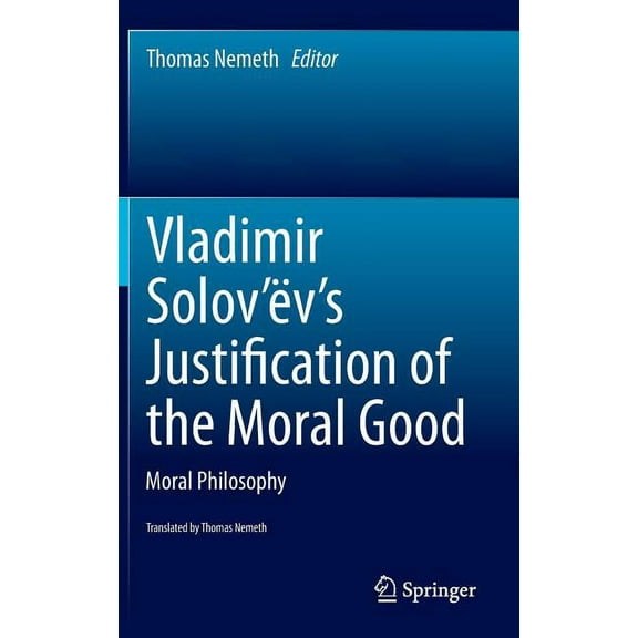 Vladimir Solov'ëv's Justification of the Moral Good: Moral Philosophy, (Hardcover)