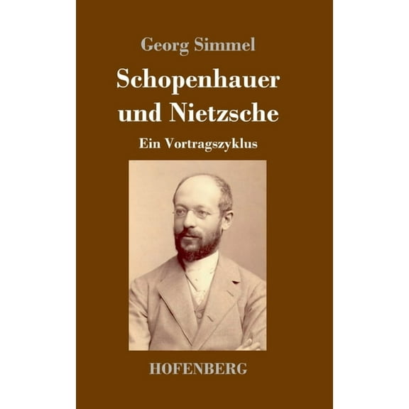 Schopenhauer und Nietzsche: Ein Vortragszyklus (Hardcover)