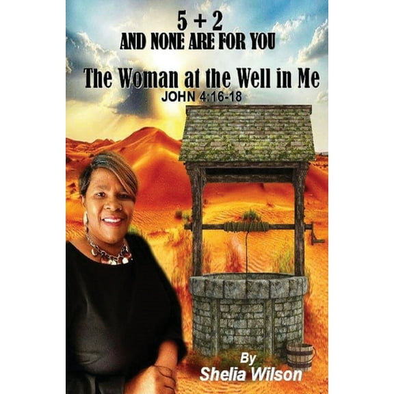 5 2 and None Are for You: The Woman at the Well in Me (Paperback)