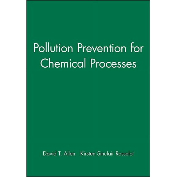 Pollution Prevention for Chemical Processes, (Hardcover)