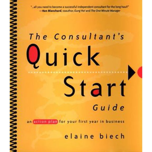 Pre-Owned The Consultant's Quick Start Guide: An Action Plan for Your First Year in Business (Paperback) 0787956678 9780787956677