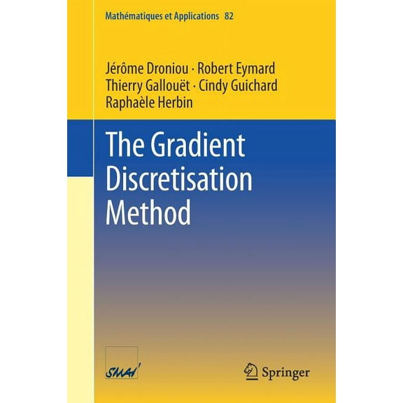 MathĂƒÂ©matiques Et Applications The Gradient Discretisation Method, Book 82, (Paperback)