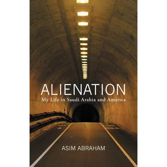 Alienation : My Life in Saudi Arabia and America