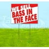 We Sell Bass In The Face (18" x 24") Yard Sign, Includes Metal Step Stake