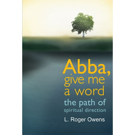 Abba, Give Me a Word: The Path of Spiritual Direction -