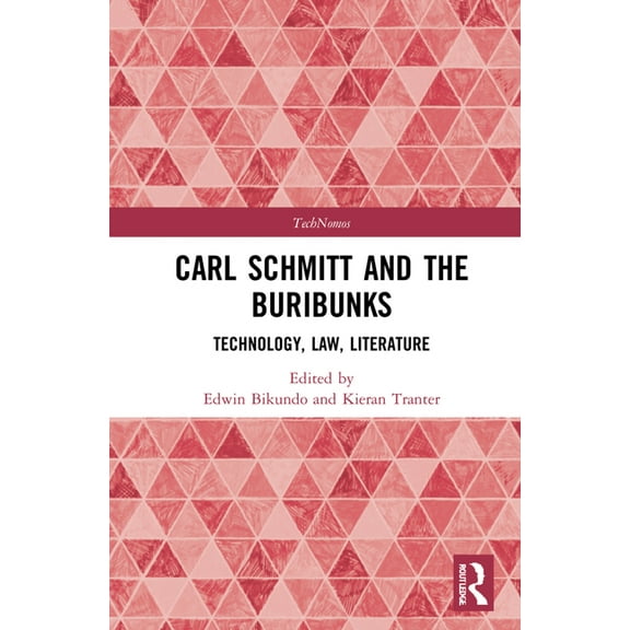 Technomos Carl Schmitt and the Buribunks: Technology, Law, Literature, (Hardcover)