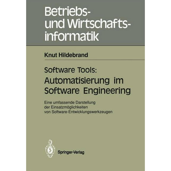 Betriebs- Und Wirtschaftsinformatik Software Tools: Automatisierung Im Software Engineering: Eine Umfassende Darstellung Der EinsatzmÃ¶glichkeiten Von Softwa, Book 42, (Paperback)