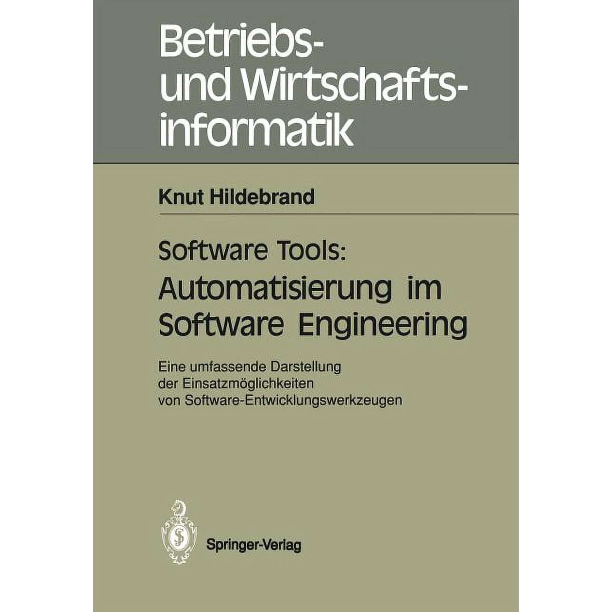Betriebs- Und Wirtschaftsinformatik Software Tools: Automatisierung Im Software Engineering: Eine Umfassende Darstellung Der Einsatzmöglichkeiten Von Softwa Book 42 (Paperback)