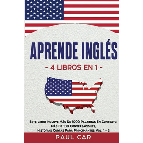 Pre-Owned Aprende Ingl?s: 4 Libros en 1: Este Libro Incluye M?s De 1000 Palabras En Contexto, M?s De 100 Conversaciones, Historias Cortas Para P (Paperback) 1914046609 9781914046605