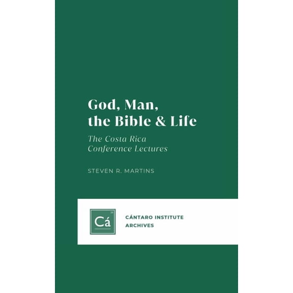 Cántaro Publications God, Man, the Bible & Life: The Costa Rica Conference Lectures, Book 1, (Paperback)