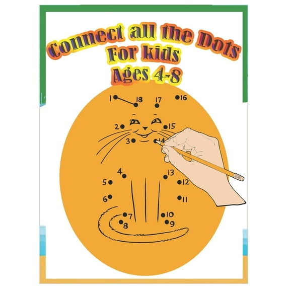 Connect all the dots for kids ages 4-8 (Paperback)
