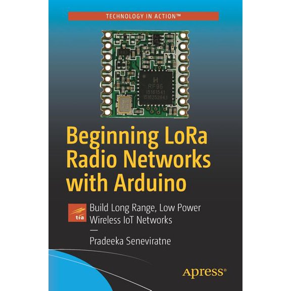 Beginning Lora Radio Networks with Arduino: Build Long Range, Low Power Wireless Iot Networks, (Paperback)