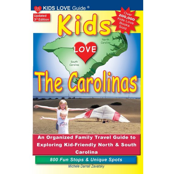Kids Love Travel Guides KIDS LOVE THE CAROLINAS, 3rd Edition: An Organized Family Travel Guide to Kid-Friendly North & South Carolina. 800 F, (Paperback)