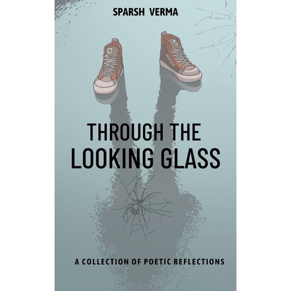 Through the Looking Glass: A Collection of Poetic Reflections, (Paperback)