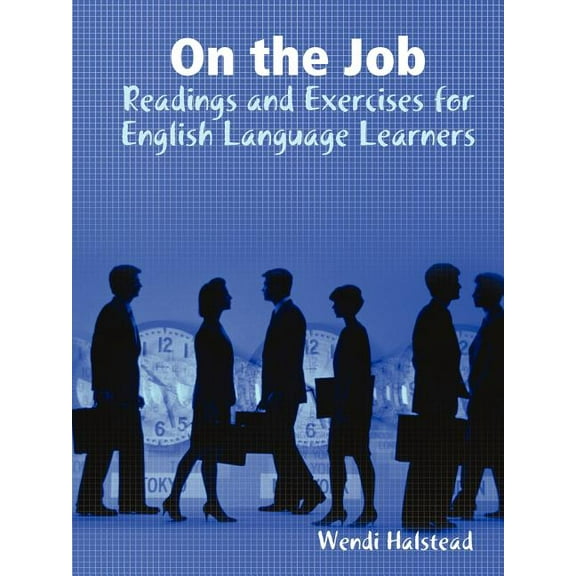 On the Job: Readings and Exercises for English Language Learners, (Paperback)