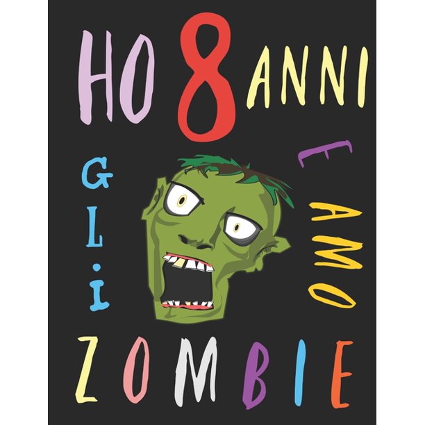 Ho 8 Anni E Amo Gli Zombie Il Libro Da Colorare Per Bambini Che Amano Gli Zombie Libro Da Colorare Di Zombie Paperback Walmart Com Walmart Com