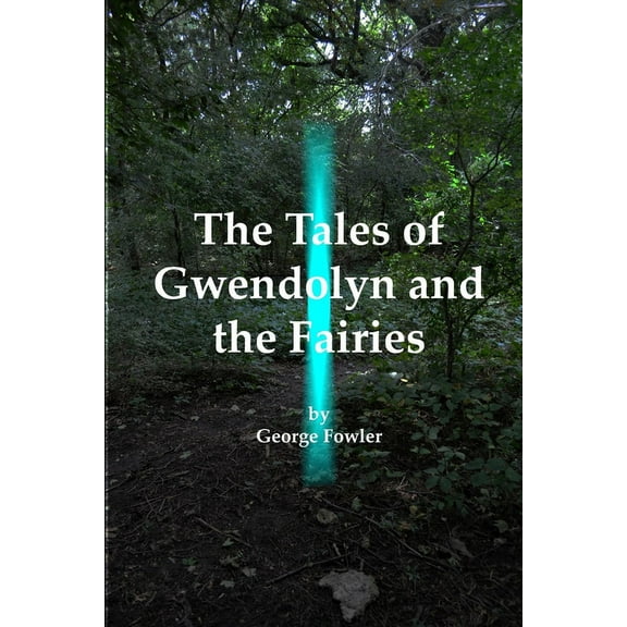 The Tales of Gwendolyn and the Fairies, (Paperback)