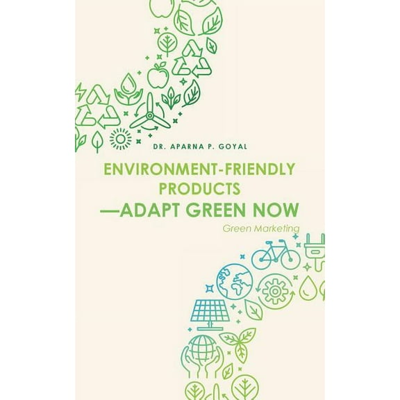 Environment Friendly Products Adapt Green Now : Green Marketing