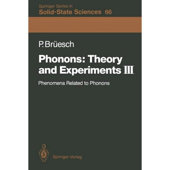 Springer Solid-State Sciences Phonons: Theory and Experiments III: Phenomena Related to Phonons, Book 66, (Paperback)