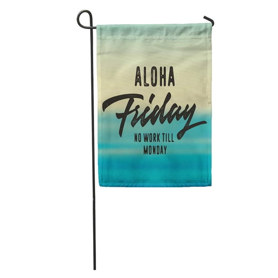 SIDONKU Aloha Friday No Work Till Monday Brush Script Typographic Quote Nice Idea for Wall Weekend Post Garden Flag Decorative Flag House Banner 12x18 inch