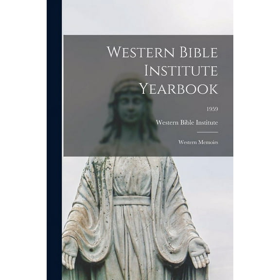 Western Bible Institute Yearbook: Western Memoirs; 1959, (Paperback)