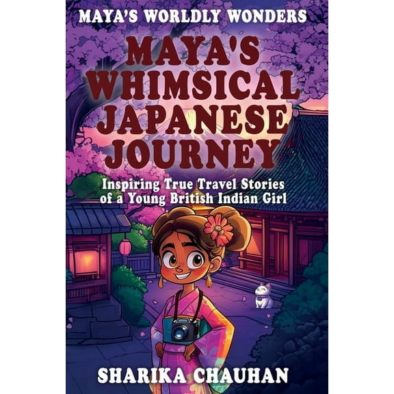 Maya's Worldly Wonders Maya's Worldly Wonders: Maya's Whimsical Japanese Journey, (Paperback)