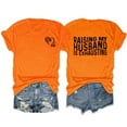 thumbnail image 4 of WNEGSTG Shirts for Women Raising My Husband Is Exhausting T Shirt Funny Wife Gift Shirt Orange, 4 of 4
