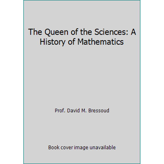 Pre-Owned The Queen of the Sciences: A History of Mathematics (Paperback) 1598034278 9781598034271